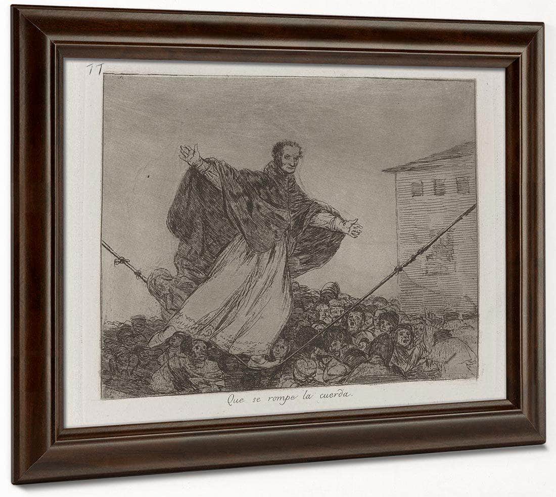Que Se Rompe La Cuerda (May The Cord Break) Plate 77 From Los Desastres De La Guerra (The Disasters Of War) By Francisco De Goya Fine Art Print