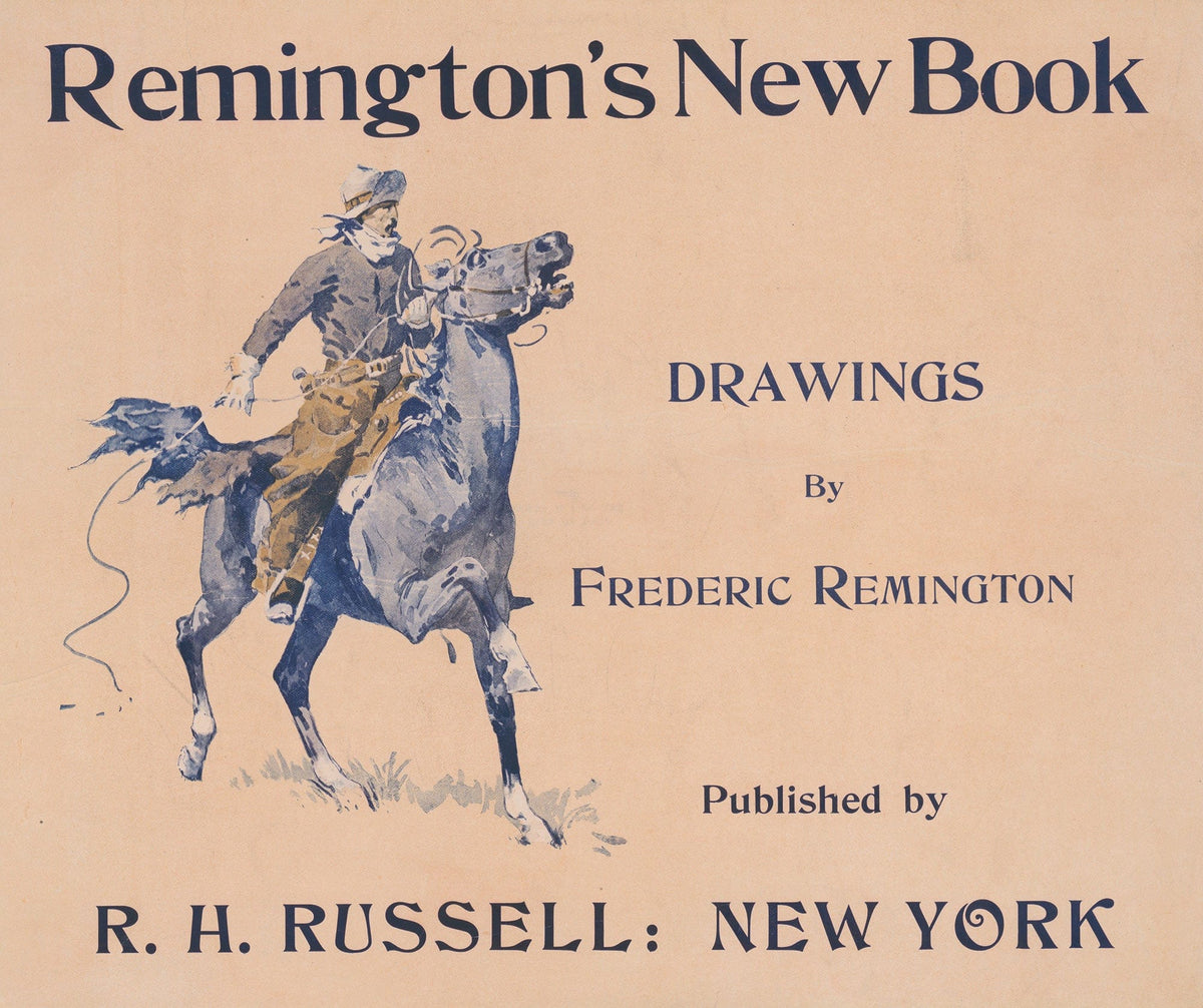 Remingtons New Book Drawings By Frederic Remington by Frederic Remington